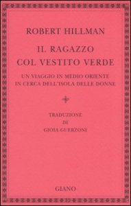 Il ragazzo col vestito verde - Un viaggio in Medio Oriente in cerca dell'Isola delle Donne