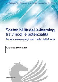 Sostenibilit&agrave; dell'e-learning tra vincoli e potenzialit&agrave;. Per non essere prigionieri della piattaforma