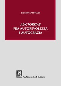 &laquo;Auctoritas&raquo; fra autorevolezza e autocrazia