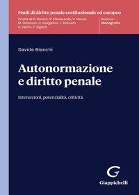 Autonormazione e diritto penale. Intersezioni, potenzialit&agrave;, criticit&agrave;
