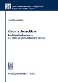 Dietro la circoncisione. La sfida della cittadinanza e lo spazio di libert&agrave; religiosa in Europa