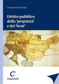 Diritto pubblico della &laquo;propriet&agrave;&raquo; e dei &laquo;beni&raquo;