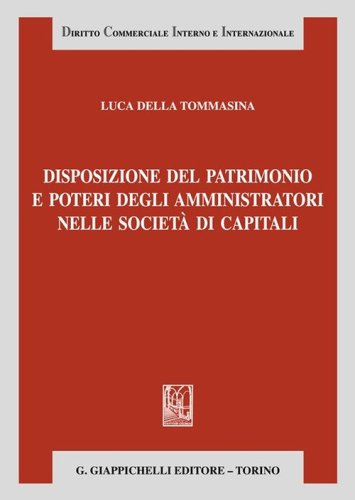 Disposizione del patrimonio e poteri degli amministratori nelle societ&agrave; di capitali
