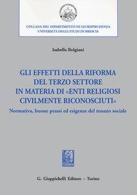 Gli effetti della riforma del Terzo settore in materia di &laquo;enti religiosi civilmente riconosciuti&raquo;. Normativa, buone prassi ed esigenze del tessuto sociale