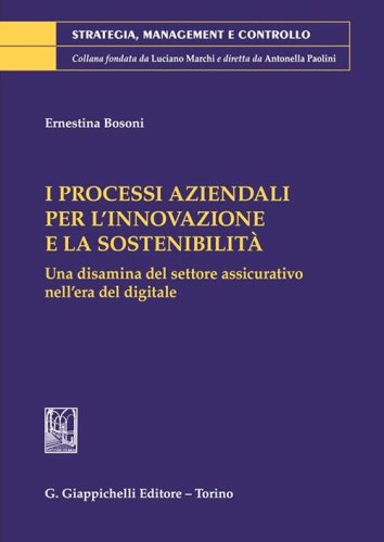 I processi aziendali per l'innovazione e la sostenibilit&agrave;. Una disamina del settore assicurativo nell'era del digitale