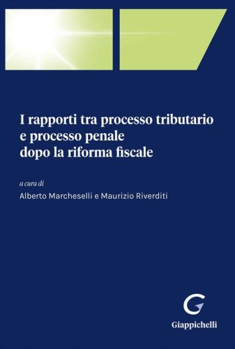 I rapporti tra processo tributario e processo penale dopo la riforma fiscale