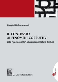 Il contrasto ai fenomeni corruttivi dalla &laquo;spazzacorrotti&raquo; alla riforma dell'abuso d'ufficio