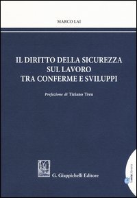 Il diritto della sicurezza sul lavoro tra conferme e sviluppi