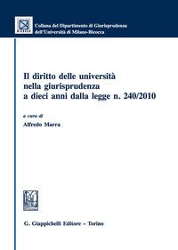 Il diritto delle universit&agrave; nella giurisprudenza a dieci anni dalla legge n. 240/2010
