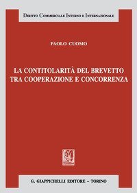 La contitolarit&agrave; del brevetto tra cooperazione e concorrenza
