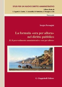 La formula &laquo;Ora per allora&raquo; nel diritto pubblico