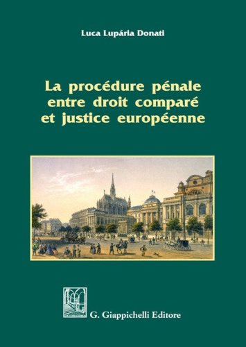 La proc&eacute;dure p&eacute;nale entre droit compar&eacute; et justice europ&eacute;enne