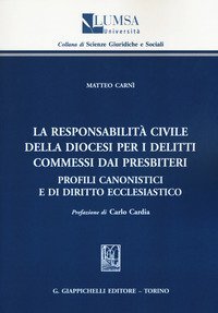 La responsabilit&agrave; civile della diocesi per i delitti commessi dai presbiteri. Profili canonistici e di diritto ecclesiastico