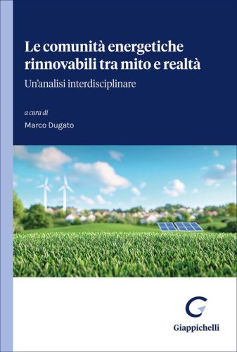 Le comunit&agrave; energetiche rinnovabili tra mito e realt&agrave;. Un'analisi interdisciplinare