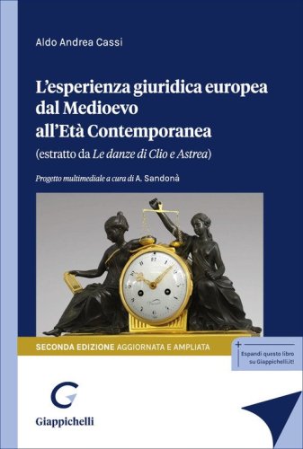 L'esperienza giuridica europea dal Medioevo all'Et&agrave; Contemporanea. Estratto da &laquo;Le danze di Clio e Astrea&raquo;