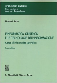 L'informatica giuridica e le tecnologie dell'informazione. Corso di informatica giuridica