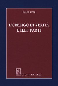 L'obbligo di verit&agrave; delle parti