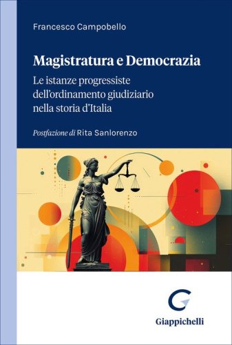 Magistratura e democrazia. Le istanze progressiste dell'ordinamento giudiziario nella storia d'Italia