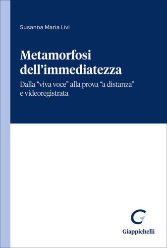 Metamorfosi dell'immediatezza. Dalla &laquo;viva voce&raquo; alla prova &laquo;a distanza&raquo; e videoregistrata