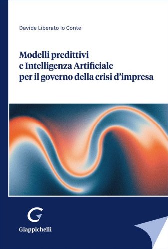 Modelli predittivi e Intelligenza Artificiale per il governo della crisi d'impresa