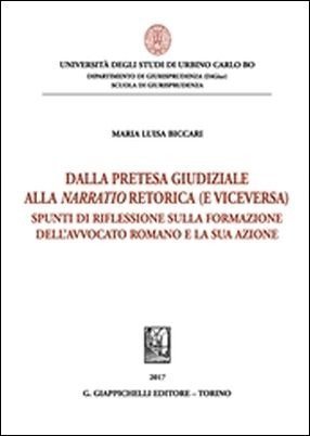 Pretesa giudiziaria alla narratio retorica (e viceversa). Spunti di riflessione sulla formazione dell'avvocato romano e la sua azione