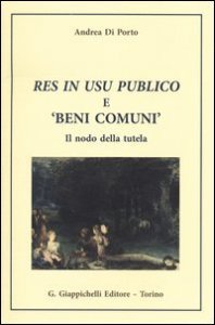 Res in usu publico e &laquo;beni comuni&raquo;. Il nodo della tutela
