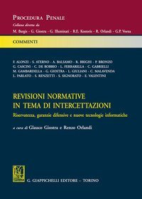 Revisioni normative in tema di intercettazioni. Riservatezza, garanzie difensive e nuove tecnologie informatiche