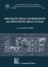 Specialit&agrave; delle giurisdizioni ed effettivit&agrave; delle tutele