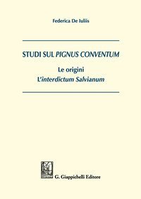 Studi sul Pignus conventum. Le origini. L'interdictum salvianum