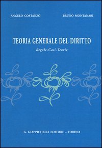 Teoria generale del diritto - Regole, casi, teorie