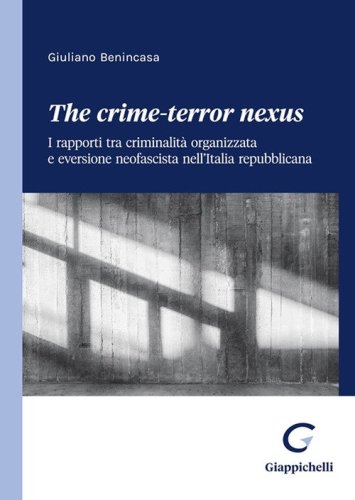 The crime-terror nexus. I rapporti tra criminalit&agrave; organizzata e eversione neofascista nell'Italia repubblicana