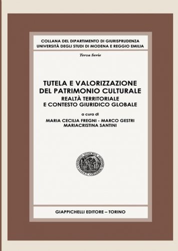 Tutela e valorizzazione del patrimonio culturale. Realt&agrave; territoriale e contesto giuridico globale