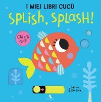 Splish, splash! I miei libri cuc&ugrave;