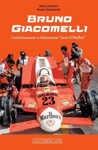 Bruno Giacomelli. Continuavano a chiamarmi Jack O'Malley