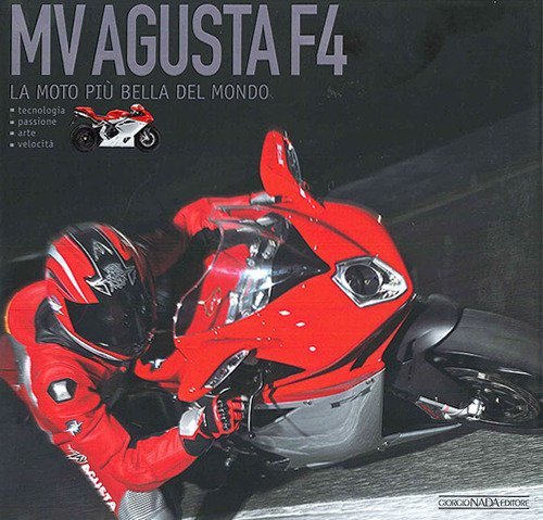 Mv Agusta F4. La moto pi&ugrave; bella del mondo
