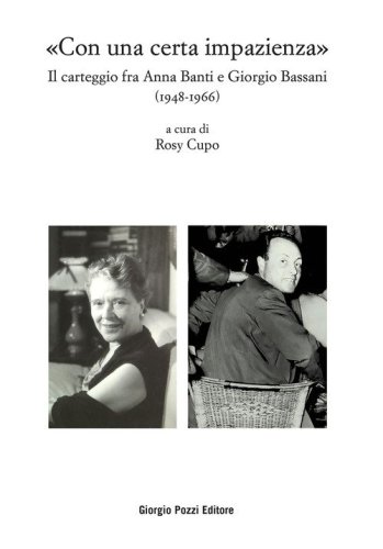 &laquo;Con una certa impazienza&raquo;. Il carteggio fra Anna Banti e Giorgio Bassani (1948-1966)