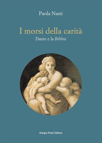 I morsi della carit&agrave;. Dante e la Bibbia
