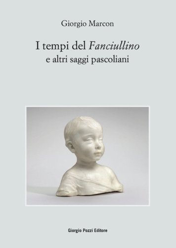 I tempi del &laquo;Fanciullino&raquo; e altri saggi pascoliani