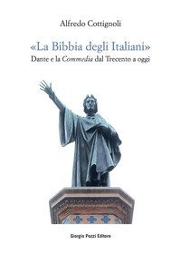 &laquo;La bibbia degli italiani&raquo;. Dante e la Commedia dal Trecento a oggi
