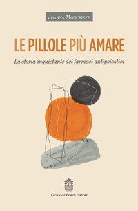 Le pillole pi&ugrave; amare. La storia inquietante dei farmaci antipsicotici