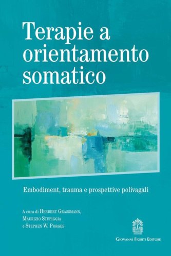 Terapie a orientamento somatico. Embodiment, trauma e prospettive polivagali