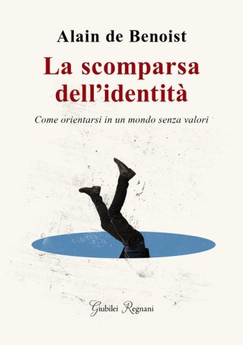 La scomparsa dell'identit&agrave;. Come orientarsi in un mondo senza valori