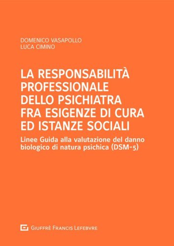 La responsabilit&agrave; professionale dello psichiatra fra esigenze di cura ed istanze sociali