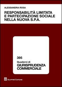 Responsabilit&agrave; limitata e partecipazione sociale nella nuova s.p.a