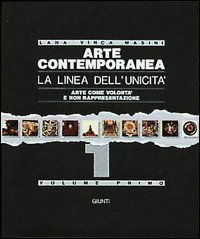 Arte contemporanea. La linea dell'unicit&agrave;. Arte come volont&agrave; e non rappresentazione