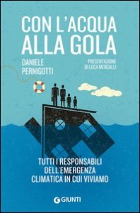 Con l'acqua alla gola. Tutti i responsabili dell'emergenza climatica in cui viviamo