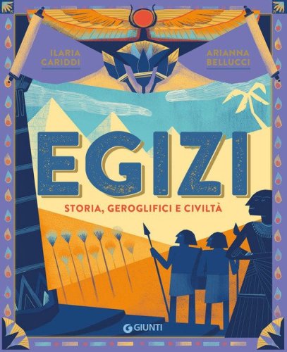 Egizi. Storia, geroglifici e civilt&agrave;