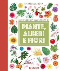 Piante, alberi e fiori. Enciclopedia illustrata