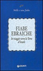 Fiabe ebraiche. In viaggio verso la terra d'Israele