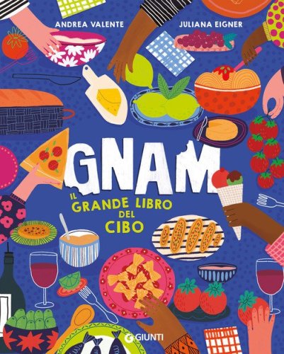 Gnam. Il grande libro del cibo